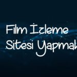 Film izleme sitesi yapmak