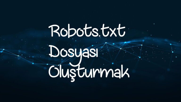 Robots.txt dosyası oluşturmak