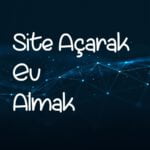 Site açarak ev almak