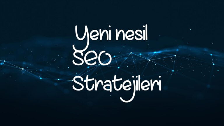 Yeni nesil seo stratejileri