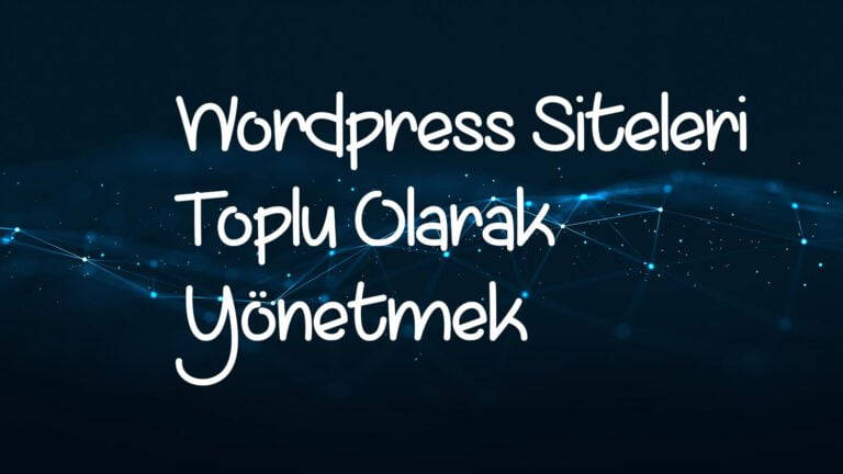 Wordpress toplu yönetme