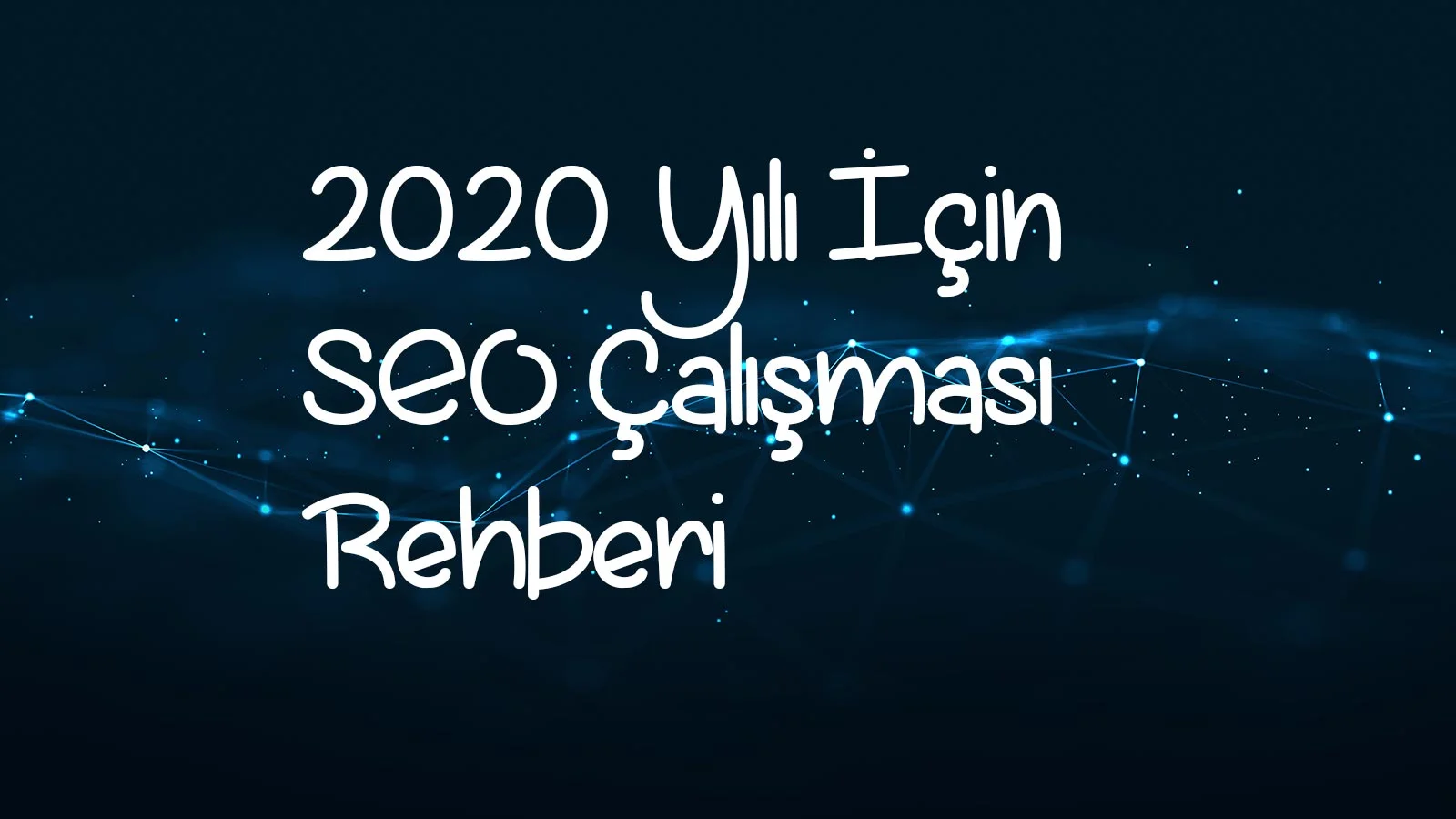 2020 Yılı İçin SEO Çalışması Rehberi