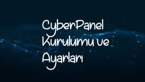 CyberPanel kurulumu